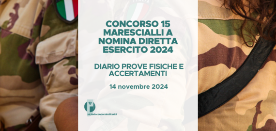 Concorso 15 Marescialli a Nomina Diretta Esercito 2024 – Diario Prove Fisiche e Accertamenti