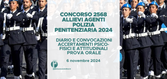 Concorso 2568 Allievi Agenti Polizia Penitenziaria 2024 – Diario e Convocazioni Accertamenti Psico-Fisici e Attitudinali