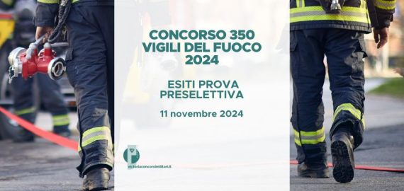 Concorso 350 Vigili del Fuoco 2024 – Esiti Prova Preselettiva