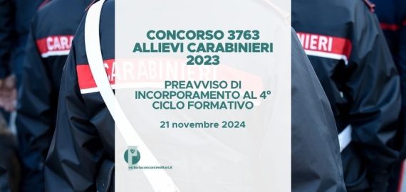 Concorso 3763 Allievi Carabinieri 2023 – Preavviso di Incorporamento al 4° Ciclo Formativo