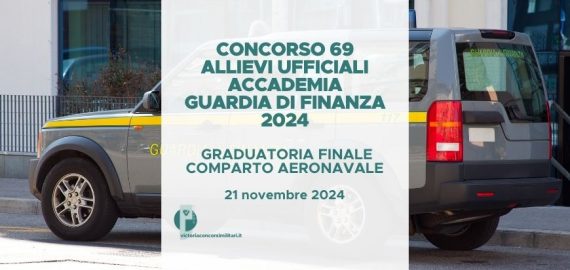 Concorso 69 Allievi Ufficiali Accademia Guardia di Finanza 2024 – Graduatoria Finale Comparto Aeronavale