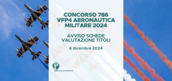Concorso 786 VFP4 Aeronautica Militare 2024 – Avviso Schede Valutazione Titoli