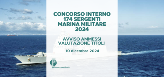Concorso Interno 174 Sergenti Marina Militare 2024 – Avviso Ammessi Valutazione Titoli
