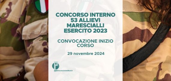 Concorso Interno 53 Allievi Marescialli Esercito 2023 – Convocazione Inizio Corso