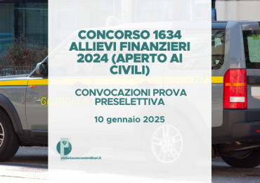 Concorso 1634 Allievi Finanzieri 2024 (Aperto ai Civili) – Convocazioni Prova Preselettiva