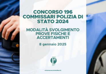 Concorso 196 Commissari Polizia di Stato 2024 – Modalità Svolgimento Prove Fisiche e Accertamenti