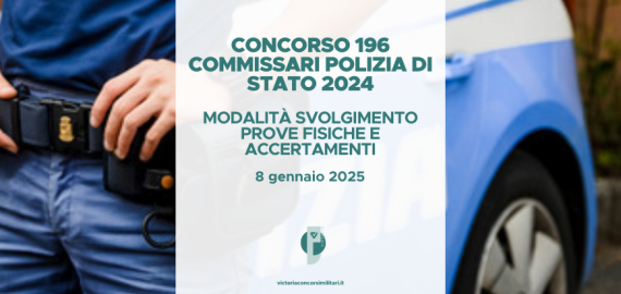 Concorso 196 Commissari Polizia di Stato 2024 – Modalità Svolgimento Prove Fisiche e Accertamenti