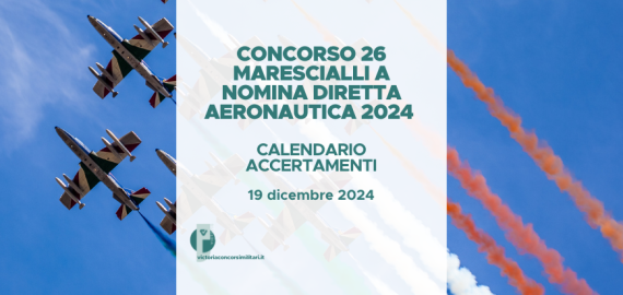 Concorso 26 Marescialli a Nomina Diretta Aeronautica 2024 – Calendario Accertamenti