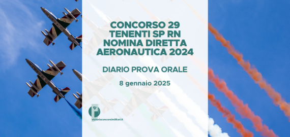 Concorso 29 Tenenti SP RN Nomina Diretta Aeronautica 2024 – Diario Prova Orale