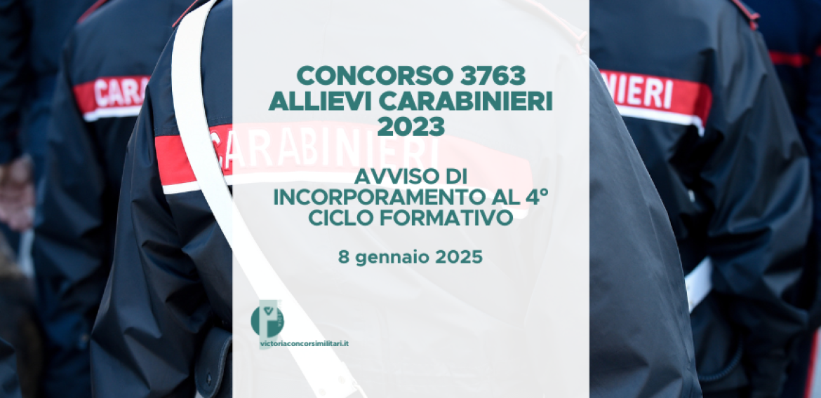 Concorso 3763 Allievi Carabinieri 2023 – Avviso Operazioni di Incorporamento al 4° Ciclo Formativo
