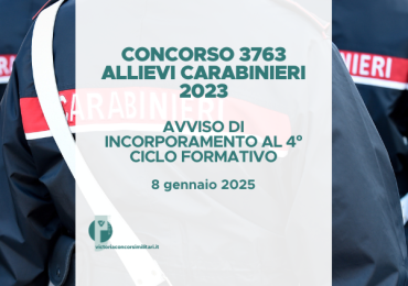 Concorso 3763 Allievi Carabinieri 2023 – Avviso Operazioni di Incorporamento al 4° Ciclo Formativo