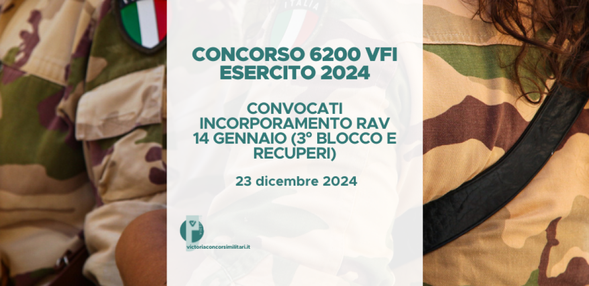 Concorso 6200 VFI Esercito 2024 – Convocati Incorporamento RAV 14 gennaio (3° Blocco e recuperi)