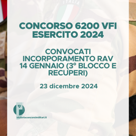 Concorso 6200 VFI Esercito 2024 – Convocati Incorporamento RAV 14 gennaio (3° Blocco e recuperi)