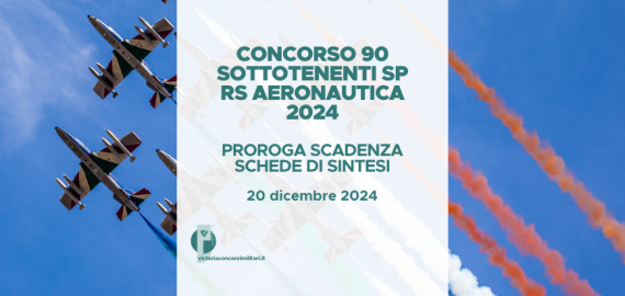 Concorso 90 Sottotenenti SP RS Aeronautica 2024 – Proroga Scadenza Schede di Sintesi