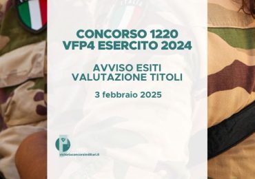 Concorso 1220 VFP4 Esercito 2024 – Avviso Esiti Valutazione Titoli