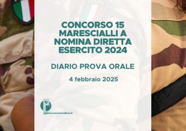 Concorso 15 Marescialli a Nomina Diretta Esercito 2024  Diario Prova Orale