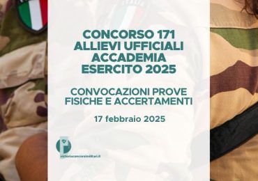 Concorso 171 Allievi Ufficiali Accademia Esercito 2025: Convocazioni Prove Fisiche e Accertamenti