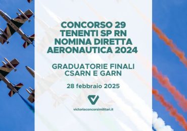 Concorso 29 Tenenti SP RN Nomina Diretta Aeronautica 2024 – Graduatorie Finali CSArn e GArn
