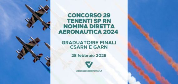 Concorso 29 Tenenti SP RN Nomina Diretta Aeronautica 2024 – Graduatorie Finali CSArn e GArn