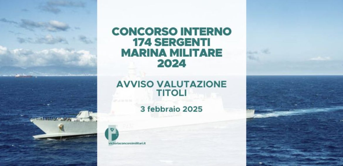 Concorso Interno 174 Sergenti Marina Militare 2024 – Avviso Esiti Valutazione Titoli