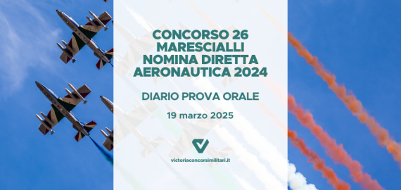 Concorso 26 Marescialli a Nomina Diretta Aeronautica 2024 – Diario Prova Orale