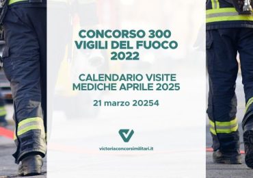 Concorso 300 Vigili del Fuoco 2022 – Calendario Visite Mediche Aprile 2025