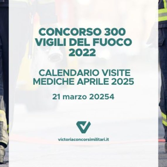 Concorso 300 Vigili del Fuoco 2022 – Calendario Visite Mediche Aprile 2025