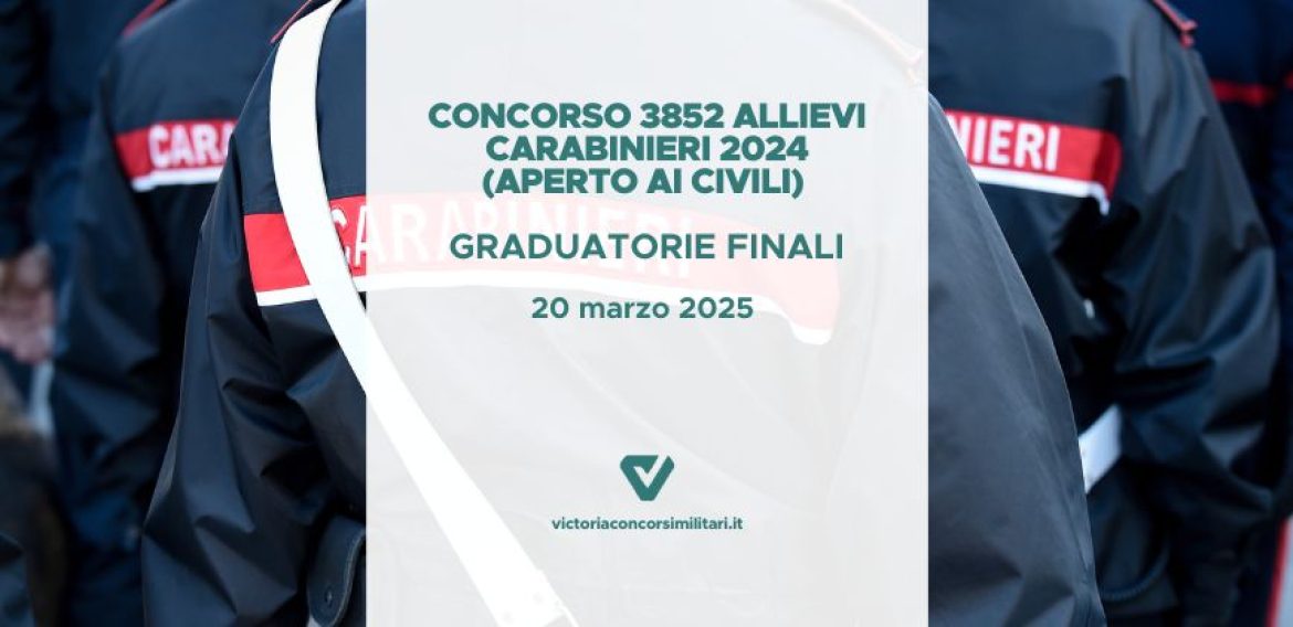 Concorso 3852 Allievi Carabinieri 2024 (Aperto ai Civili) – Graduatorie Finali
