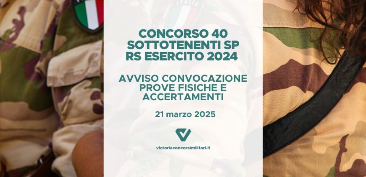 Concorso 40 Sottotenenti SP RS Esercito 2024 – Avviso Convocazione Prove Fisiche e Accertamenti