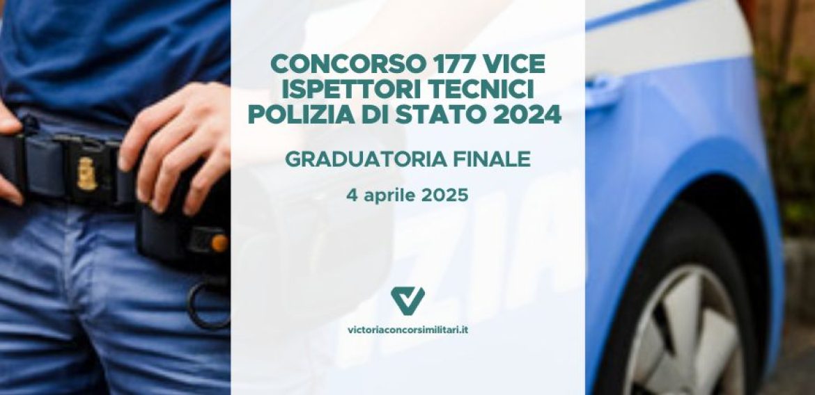 Concorso 177 Vice Ispettori Tecnici Polizia di Stato 2024 – Graduatoria Finale