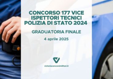 Concorso 177 Vice Ispettori Tecnici Polizia di Stato 2024 – Graduatoria Finale
