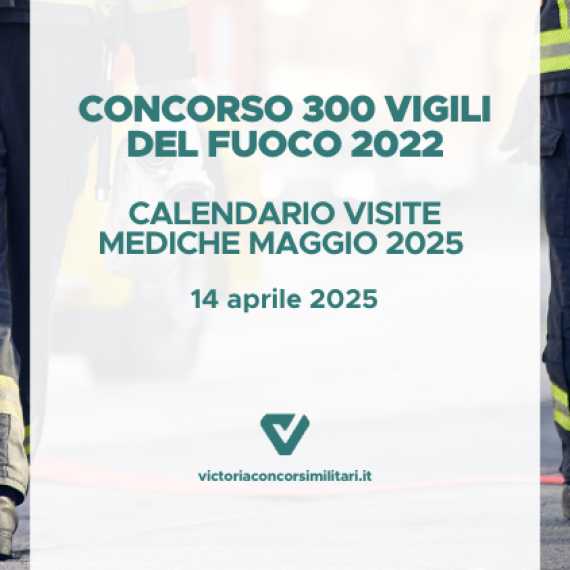 Concorso 300 Vigili del Fuoco 2022 – Calendario Visite Mediche Maggio 2025