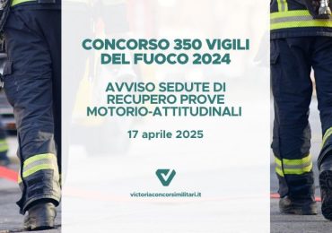 Concorso 350 Vigili del Fuoco 2024 – Avviso Sedute Recupero Prove Motorio-Attitudinali