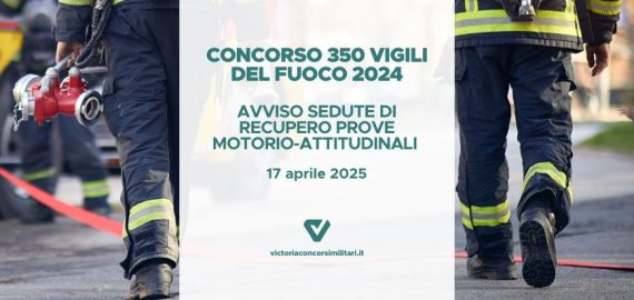 Concorso 350 Vigili del Fuoco 2024 – Avviso Sedute Recupero Prove Motorio-Attitudinali