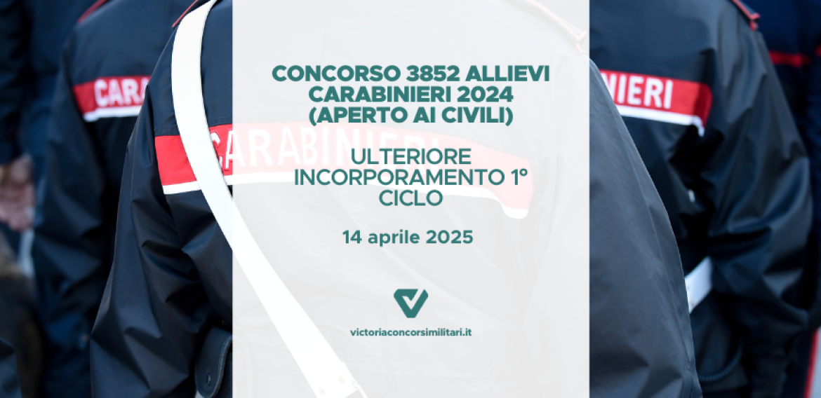 Concorso 3852 Allievi Carabinieri 2024 (Aperto ai Civili) – Ulteriore Incorporamento 1° Ciclo