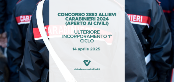 Concorso 3852 Allievi Carabinieri 2024 (Aperto ai Civili) – Ulteriore Incorporamento 1° Ciclo