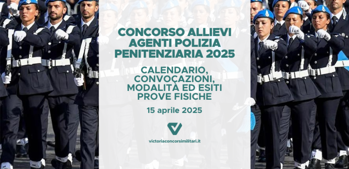 Concorso 3246 Allievi Agenti Polizia Penitenziaria 2025 – Calendario, Convocazioni, Modalità ed Esiti Prove Fisiche